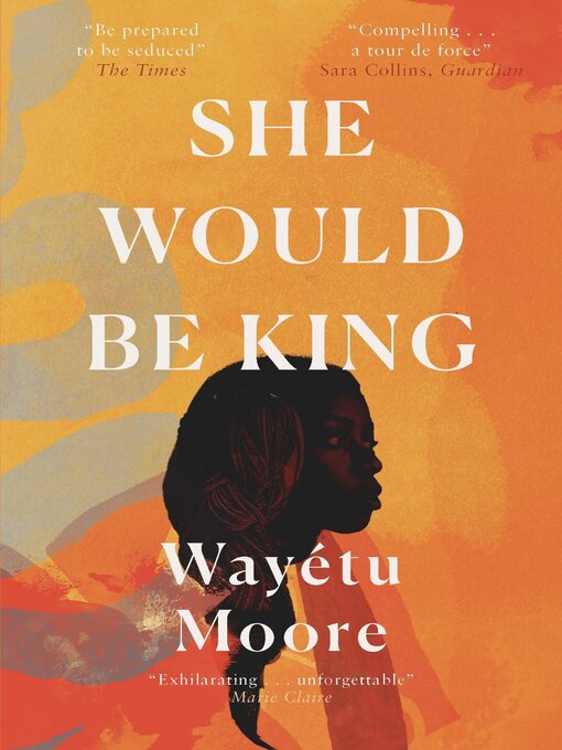 Title details for She Would Be King by Wayétu Moore - Available